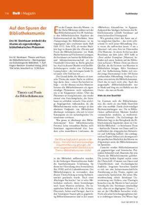 Auf den Spuren der Bibliotheksmumie : Eric W. Steinhauer entdeckt die
Mumie als eigenständiges bibliothekarisches Phänomen / Elisabeth Weidling